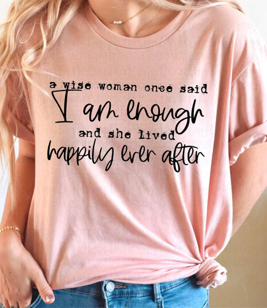 A wise woman said I am enough and lived happily ever after