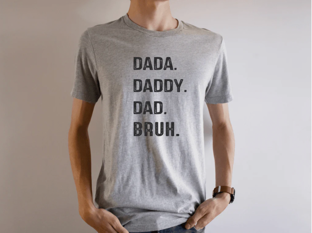 Dada. Daddy.Dad. Bruh.